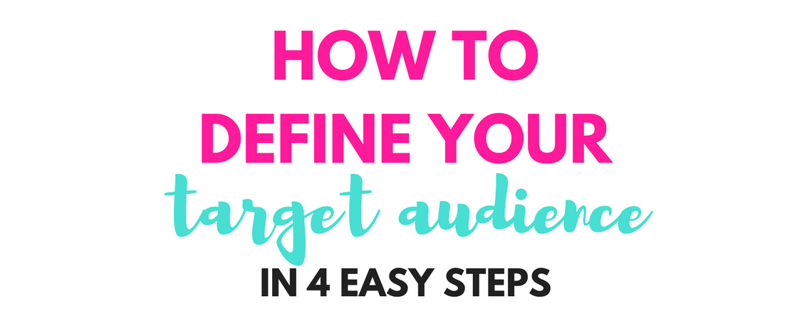 How to Define Your Target Audience in 4 Easy Steps